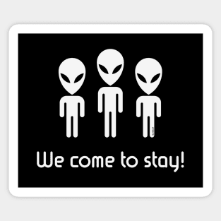 We Come To Stay! (Science Fiction / Space Aliens / White) Sticker